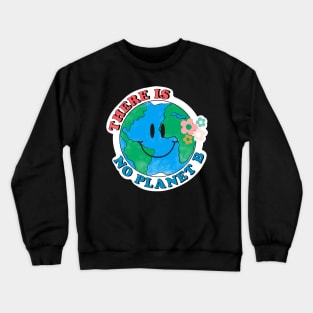 There Is No Planet B Crewneck Sweatshirt